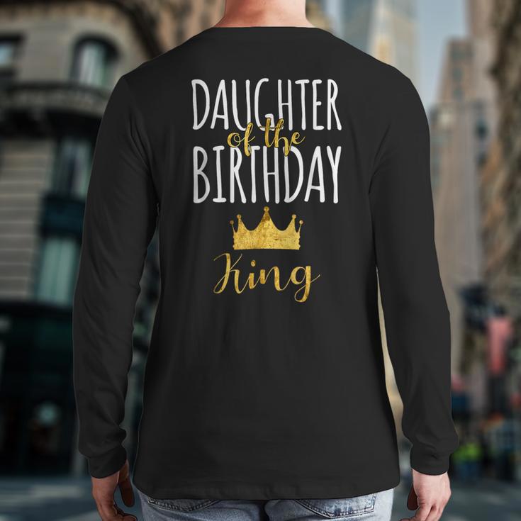 Daughter Of The Birthday King Bday Party Idea For Dad Long Sleeve T-Shirt Back Print
