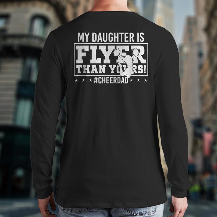 My Daughter Is Flyer Than Yours Cheer Dad Father's Day Long Sleeve T-Shirt Back Print