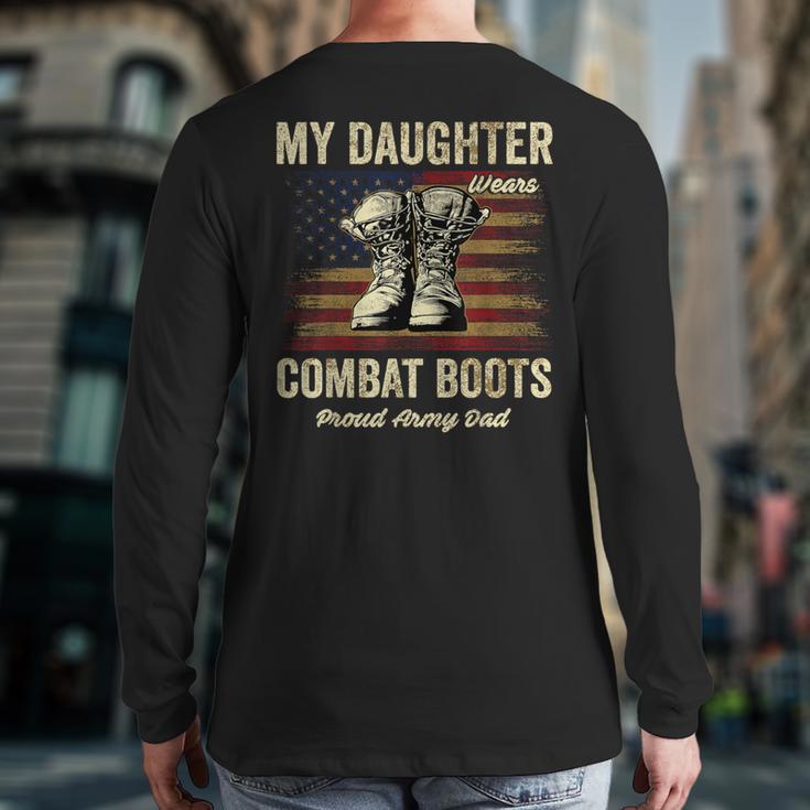 My Daughter Wears Combat Boots Proud Army Dad Veteran Day Long Sleeve T-Shirt Back Print