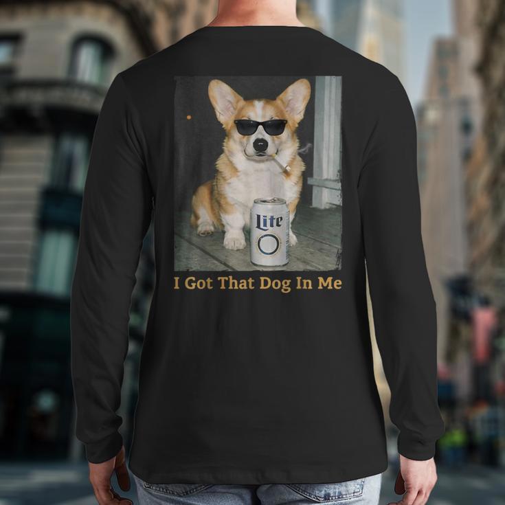 I Got That Dog In Me Corgi Dog Meme For Corgi Mom Dad Long Sleeve T-Shirt Back Print