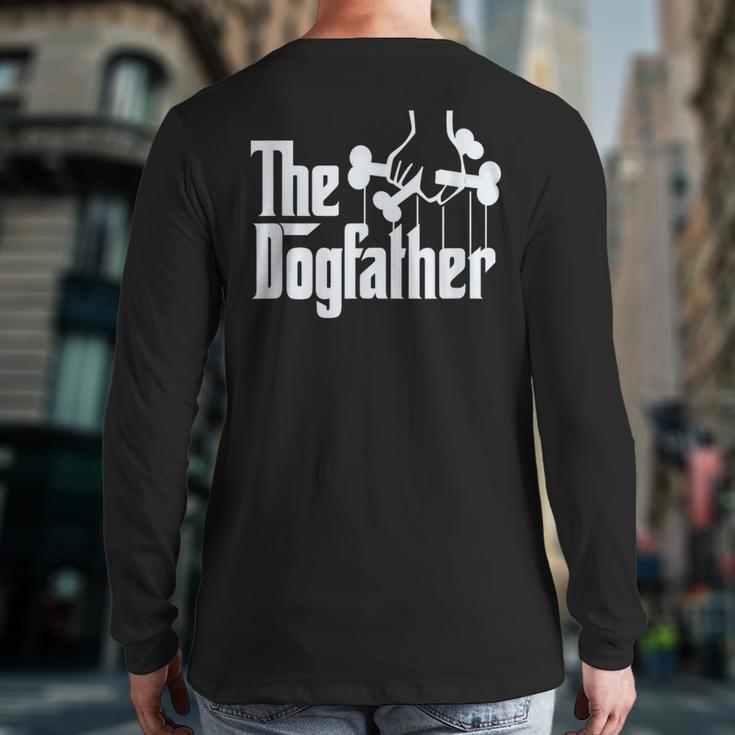 The Dogfather Dog Dad Dog Lover Long Sleeve T-Shirt Back Print