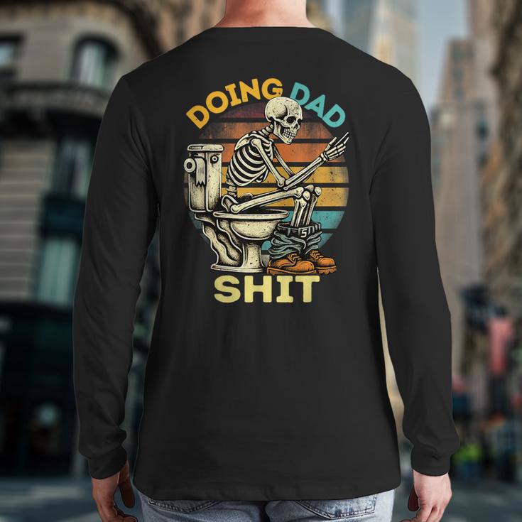 Doing Dad Shit Dad Joke Skeleton Dad Dad Father's Day Long Sleeve T-Shirt Back Print