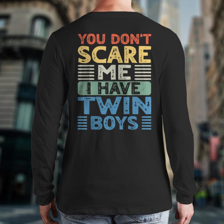 You Don't Scare Me I Have Twin Boys Dad Mom Long Sleeve T-Shirt Back Print