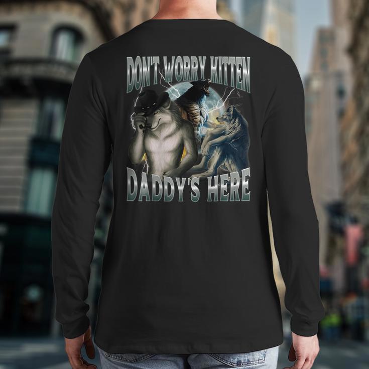 Don't Worry Kitten Daddy's Here Cool Alpha Wolf Meme Long Sleeve T-Shirt Back Print Don't Worry Kitten Daddy's Here Cool Alpha Wolf Meme Long Sleeve T-Shirt Back Print