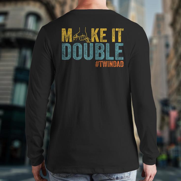 Make It A Double Twin Dad New Dad Expecting Twins Long Sleeve T-Shirt Back Print