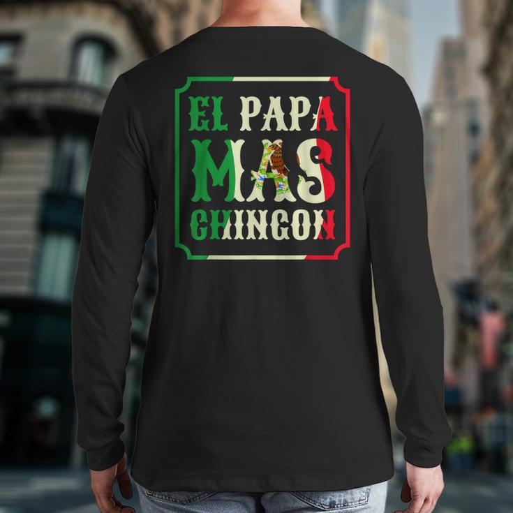El Papa Mas Chingon Best Mexican Great Dad Long Sleeve T-Shirt Back Print El Papa Mas Chingon Best Mexican Great Dad Long Sleeve T-Shirt Back Print