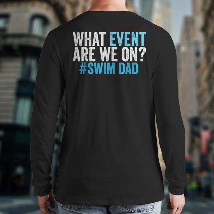 What Event Are We On Swim Dad Swimmer Father Swimming Long Sleeve T-Shirt Back Print