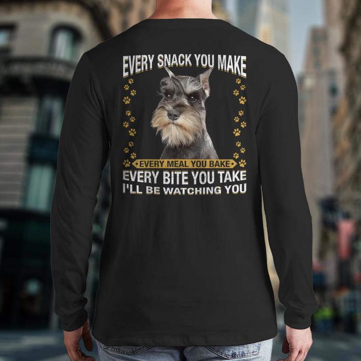 Every Snack You Make Miniature Schnauzer Dog Mom Dad Long Sleeve T-Shirt Back Print