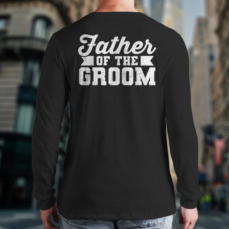 Father Of The Groom Dad Wedding Bachelor Party Distressed Long Sleeve T-Shirt Back Print