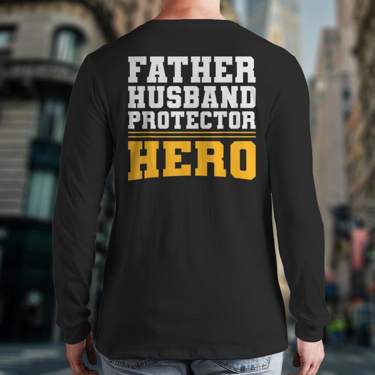 FATHER HUSBAND PROTECTOR HERO Dad Daddy Fathers Day Long Sleeve T-Shirt Back Print FATHER HUSBAND PROTECTOR HERO Dad Daddy Fathers Day Long Sleeve T-Shirt Back Print