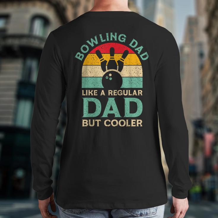 Fathers Day Bowling Dad For Bowling Player Dad Long Sleeve T-Shirt Back Print