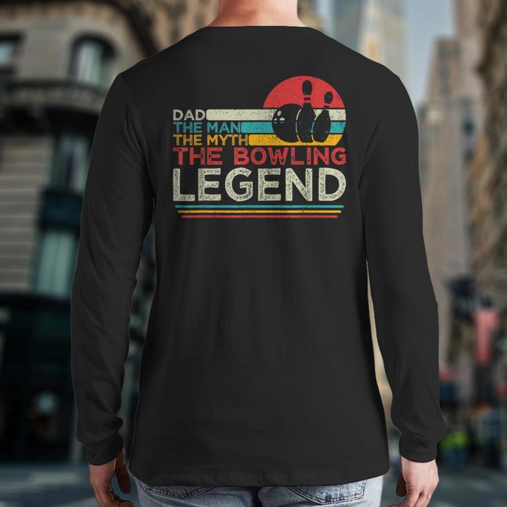 Father's Day The Man The Myth The Bowling Legend Bowler Dad Long Sleeve T-Shirt Back Print