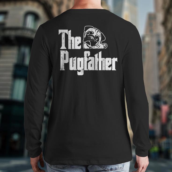 Fathers Day The Pug Father Pug Daddy Papa Fur Dad Dog Owner Long Sleeve T-Shirt Back Print Fathers Day The Pug Father Pug Daddy Papa Fur Dad Dog Owner Long Sleeve T-Shirt Back Print