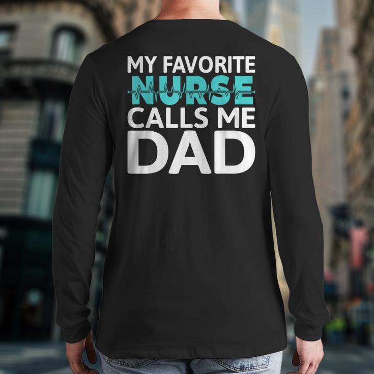 My Favorite Nurse Calls Me Dad Daughter Hospital Nursing Long Sleeve T-Shirt Back Print