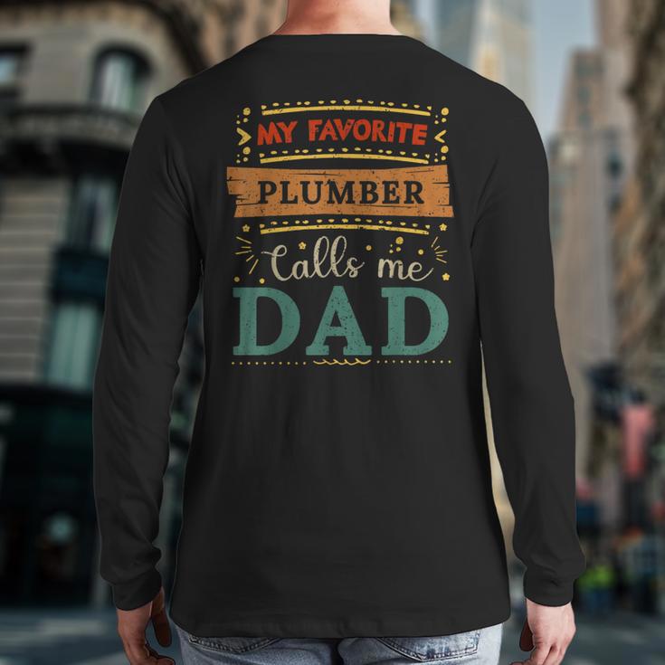 My Favorite Plumber Calls Me Dad Plumber Dad Long Sleeve T-Shirt Back Print