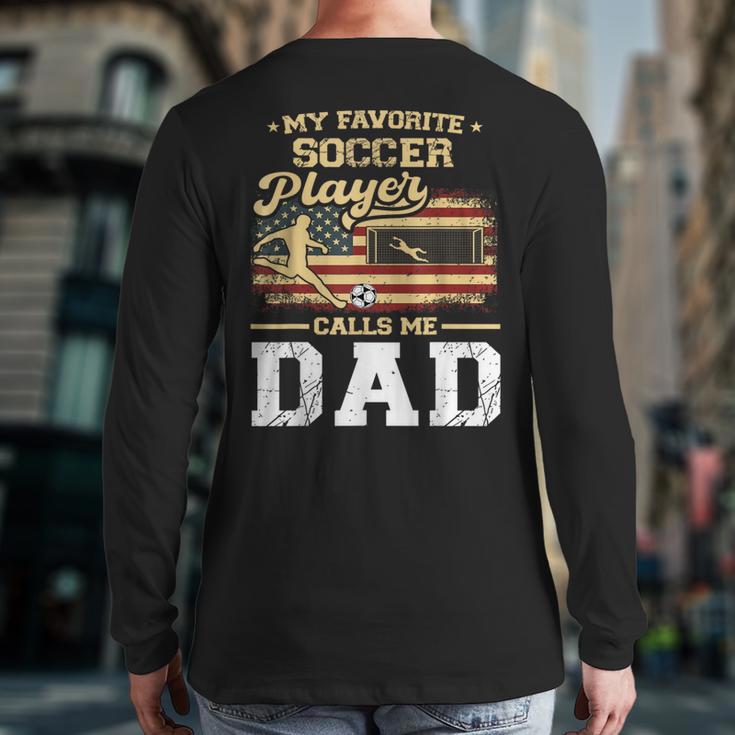 My Favorite Soccer Player Calls Me Dad US Flag Fathers Day Long Sleeve T-Shirt Back Print