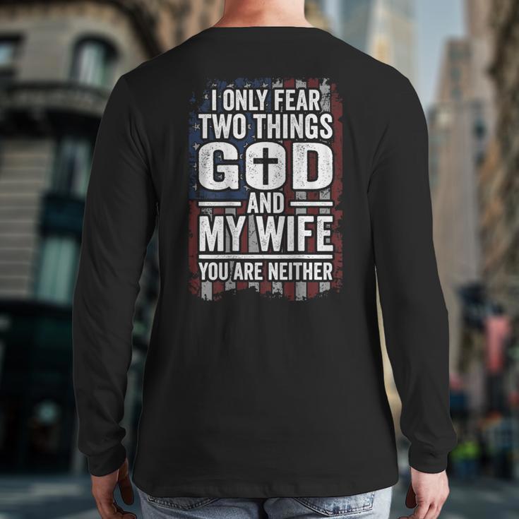 I Only Fear Two Things God And My Wife Dad Husband ON Back Long Sleeve T-Shirt Back Print I Only Fear Two Things God And My Wife Dad Husband ON Back Long Sleeve T-Shirt Back Print