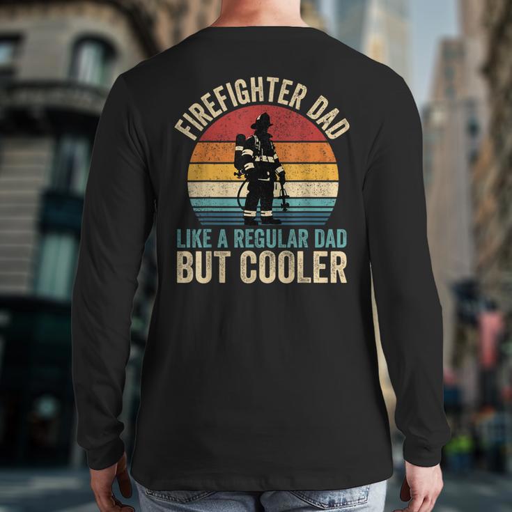 Firefighter Dad Like Regular Dad But Cooler Father's Day Long Sleeve T-Shirt Back Print