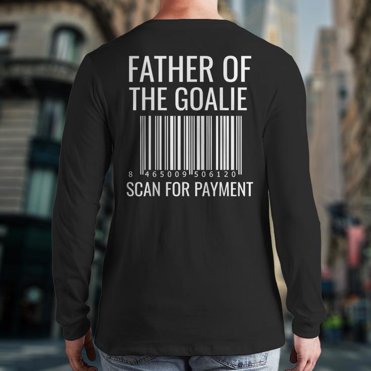 Goalie Dad Shirt Hockey Dad Shirt Hockey Goalie Long Sleeve T-Shirt Back Print