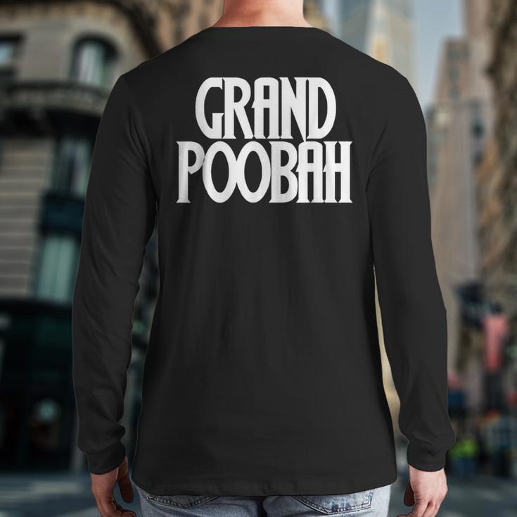 Grand Poobah Shirt For Fathers Day Dad T-Shirt Long Sleeve T-Shirt Back Print Grand Poobah Shirt For Fathers Day Dad T-Shirt Long Sleeve T-Shirt Back Print