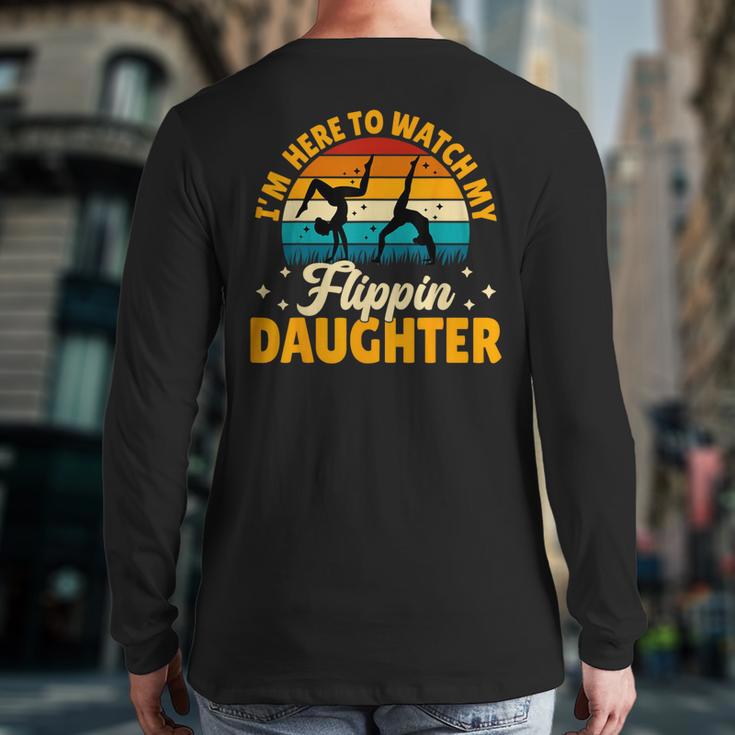 Gymnastics Mom Dad I'm Here To Watch My Flippin' Daughter Long Sleeve T-Shirt Back Print