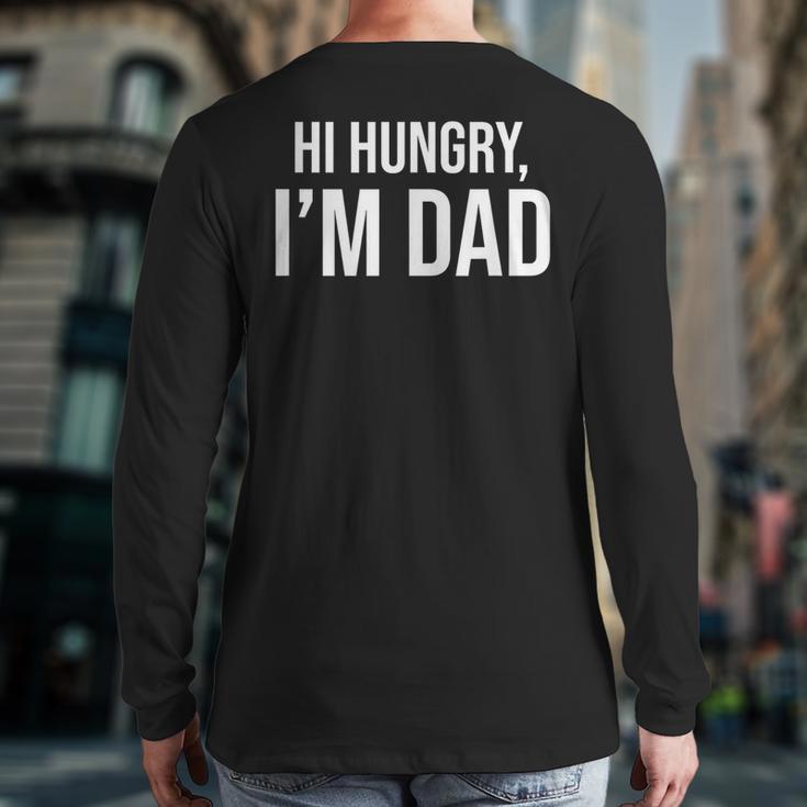 Hi Hungry I'm Dad Father's Day Dad Daddy Joke Long Sleeve T-Shirt Back Print