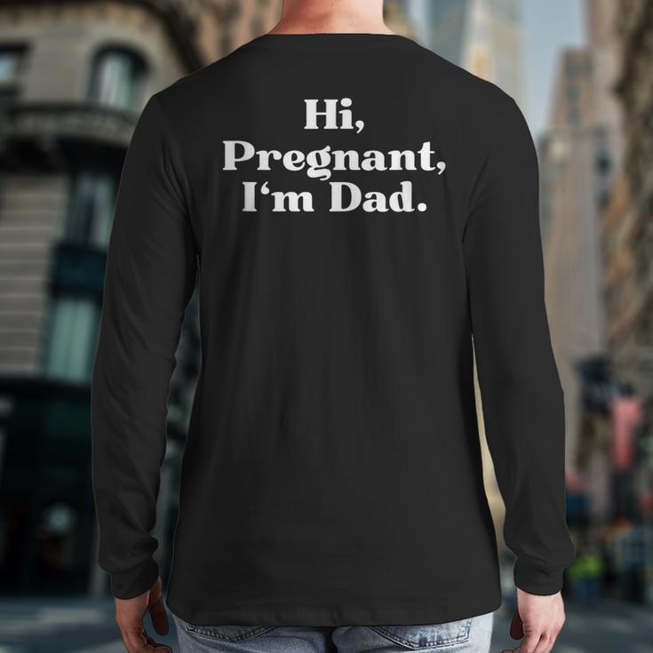 Hi Pregnant I'm Dad Partner 2 Of 2 Dad Daddy Father To Be Long Sleeve T-Shirt Back Print Hi Pregnant I'm Dad Partner 2 Of 2 Dad Daddy Father To Be Long Sleeve T-Shirt Back Print