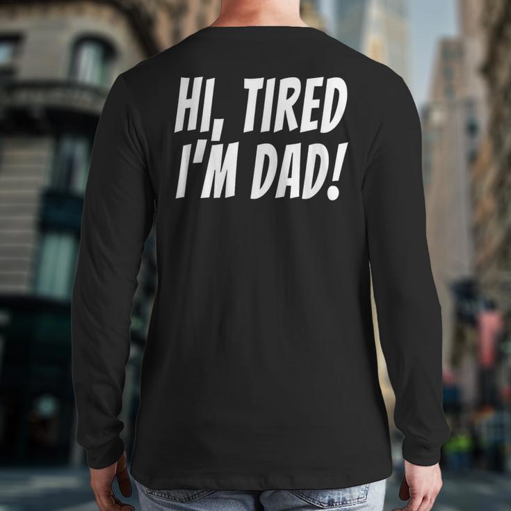 Hi Tired I'm Dad Dad Joke T-Shirt King Of Bad Jokes Long Sleeve T-Shirt Back Print