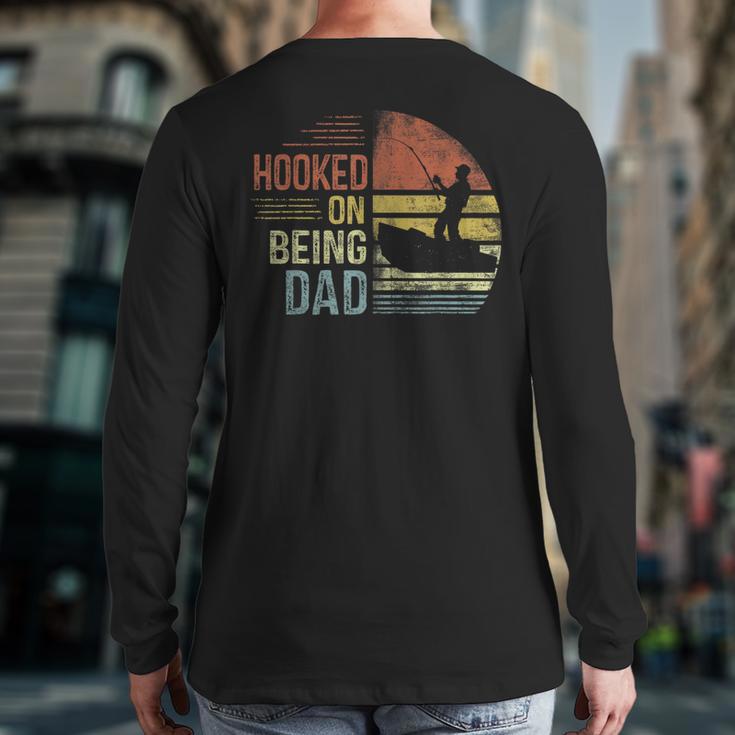 Hooked On Being Dad Fishing Dad Father's Day Long Sleeve T-Shirt Back Print
