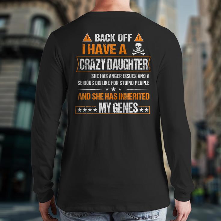 Humor Daddy Mommy Back Off I Have a Crazy Daughter Long Sleeve T-Shirt Back Print