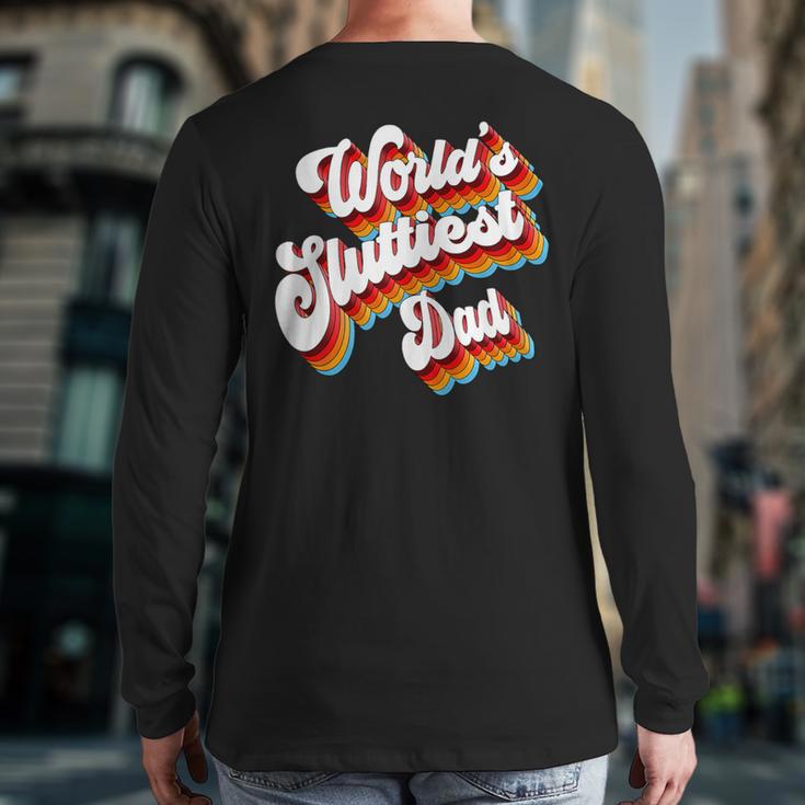 Humor Sarcastic Father's Day Adult Jokes World's Sluttiest Dad Small Long Sleeve T-Shirt Back Print