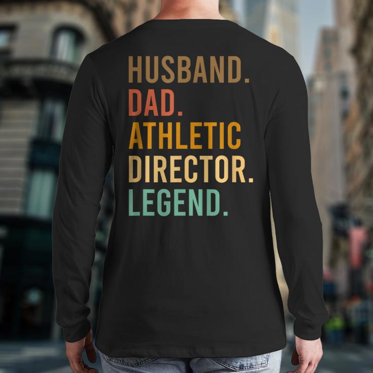 Husband Dad Athletic Director Legend Athletic Directors Long Sleeve T-Shirt Back Print