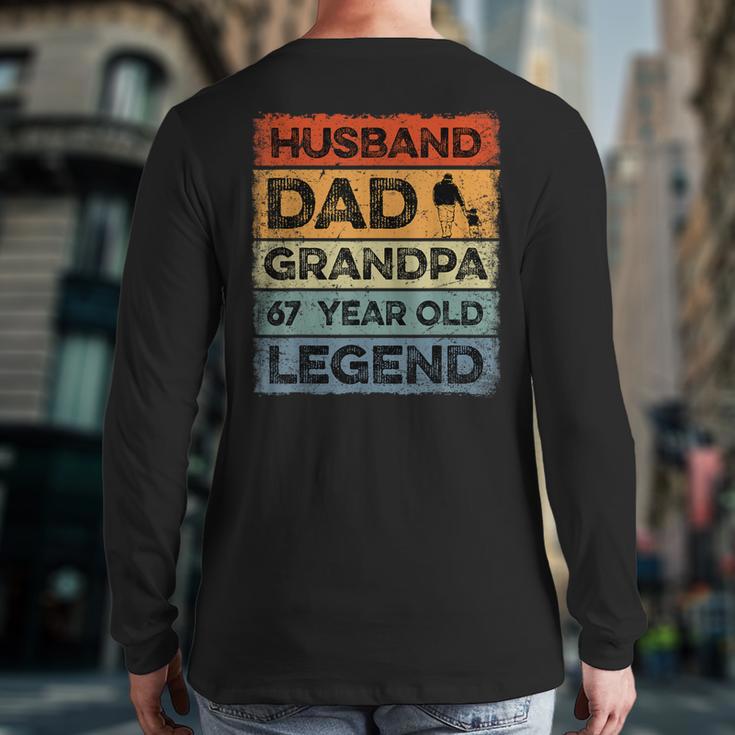 Husband Dad Grandpa 67 Year Old Legend 67th Birthday Vintage Long Sleeve T-Shirt Back Print