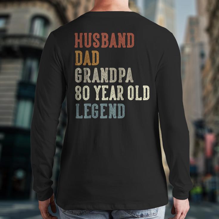 Husband Dad Grandpa 80 Year Old Legend 80th Birthday Long Sleeve T-Shirt Back Print Husband Dad Grandpa 80 Year Old Legend 80th Birthday Long Sleeve T-Shirt Back Print
