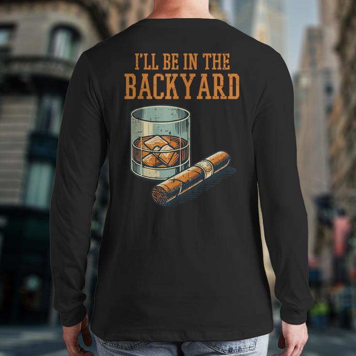 Ill Be In Backyard Saying Dad Men Grandpa Uncle Long Sleeve T-Shirt Back Print