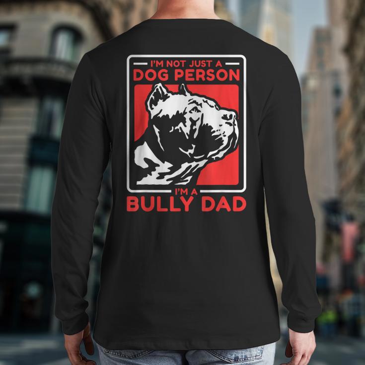 I'm A Bully Dad Dog Owner American Bully Long Sleeve T-Shirt Back Print