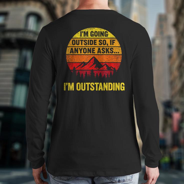 I'm Going Outside If Asked I'm Outstanding Dad Joke Long Sleeve T-Shirt Back Print