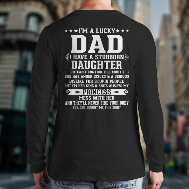 I'm A Lucky Dad I Have A Stubborn Daughter Fathers Long Sleeve T-Shirt Back Print