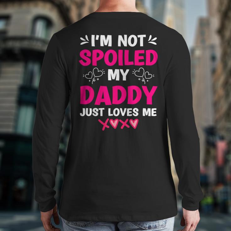 I'm Not Spoiled My Daddy Just Loves Me Kids Girls Daughter Long Sleeve T-Shirt Back Print I'm Not Spoiled My Daddy Just Loves Me Kids Girls Daughter Long Sleeve T-Shirt Back Print