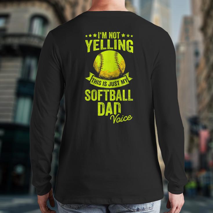 I'm Not Yelling This Is Just My Softball Dad Voice Long Sleeve T-Shirt Back Print