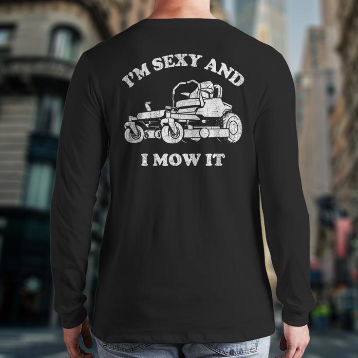 I'm Sexy And I Mow It Riding Lawn Mower Dad Mowing Lawn Long Sleeve T-Shirt Back Print