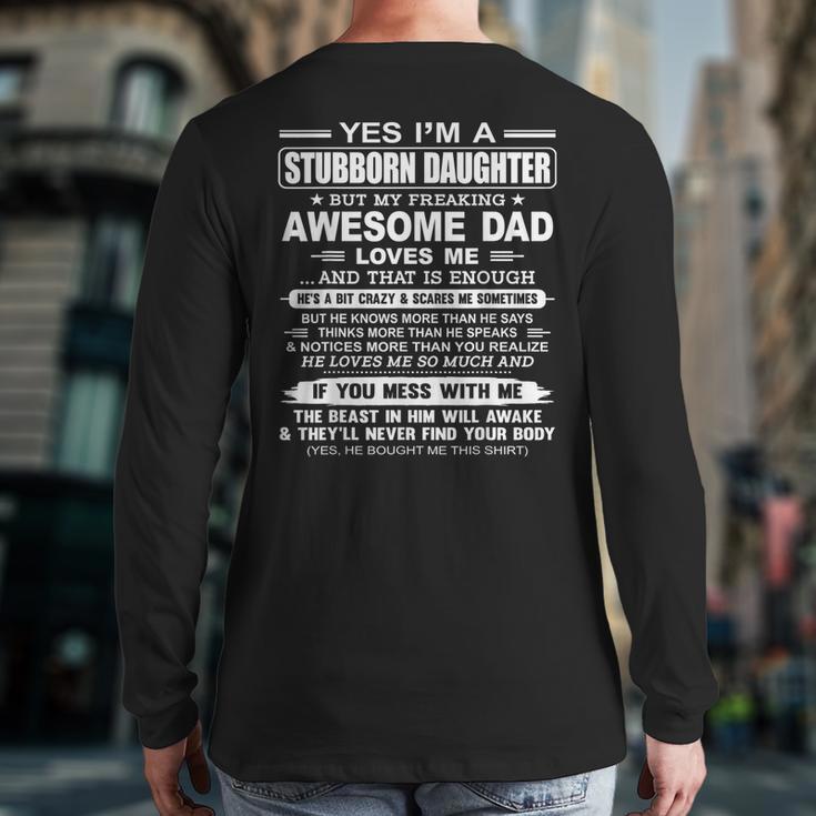 I'm A Stubborn Daughter But My Freaking Awesome Dad Long Sleeve T-Shirt Back Print