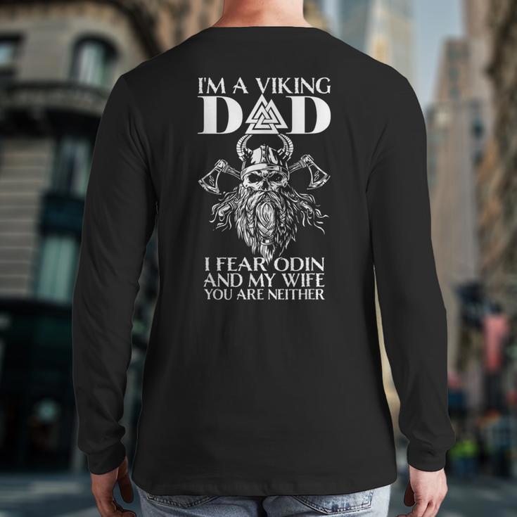 I'm A Viking Dad I Fear Odin And My Wife Viking Long Sleeve T-Shirt Back Print