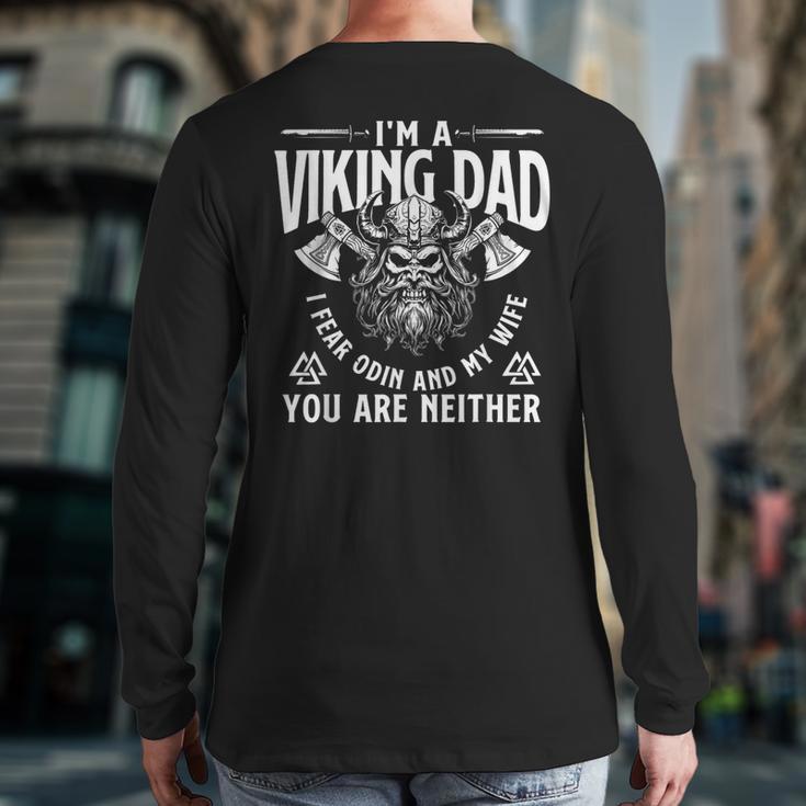 I'm A Viking Dad I Fear Odin And My Wife Norse Mythology Long Sleeve T-Shirt Back Print