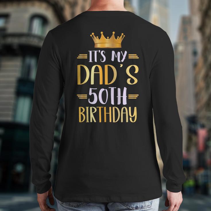 It's My Dad's 50th Birthday Happy 50 Years Old Long Sleeve T-Shirt Back Print