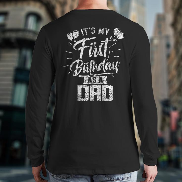 It's My First Birthday As A Dad Father Party Daddy Papa Long Sleeve T-Shirt Back Print It's My First Birthday As A Dad Father Party Daddy Papa Long Sleeve T-Shirt Back Print