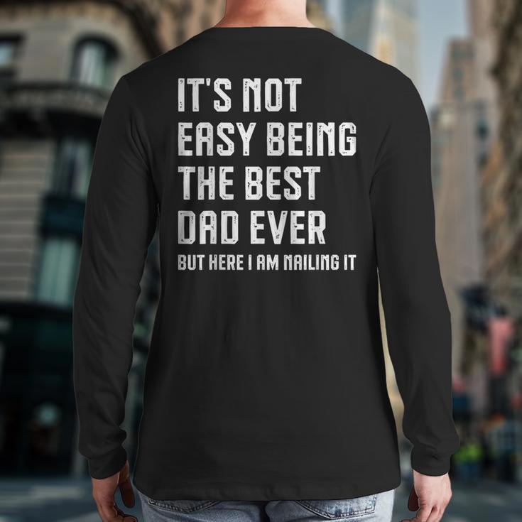 It's Not Easy Being The Best Dad Ever Fathers Day Dad Long Sleeve T-Shirt Back Print