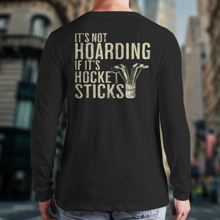 It's Not Hoarding If It's Hockey Sticks Tee Ice Hockey Dad Long Sleeve T-Shirt Back Print