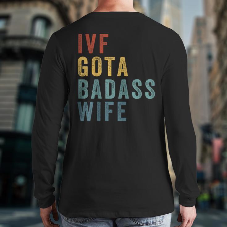 IVF Got a Badass Wife IVF Dad Transfer Day Infertility Long Sleeve T-Shirt Back Print