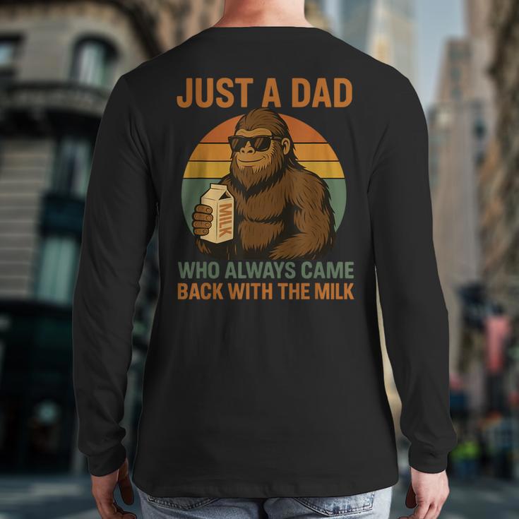 Just A Dad Who Always Came Back With The Milk Bigfoot Long Sleeve T-Shirt Back Print Just A Dad Who Always Came Back With The Milk Bigfoot Long Sleeve T-Shirt Back Print